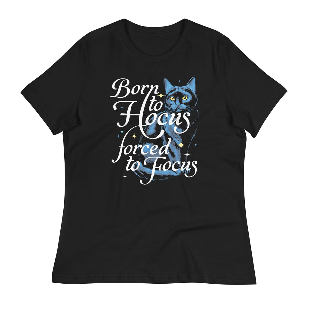 Born To Hocus Forced To Focus Women's Signature Tee