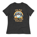 To Me You Are Trash Women's Signature Tee Unisex