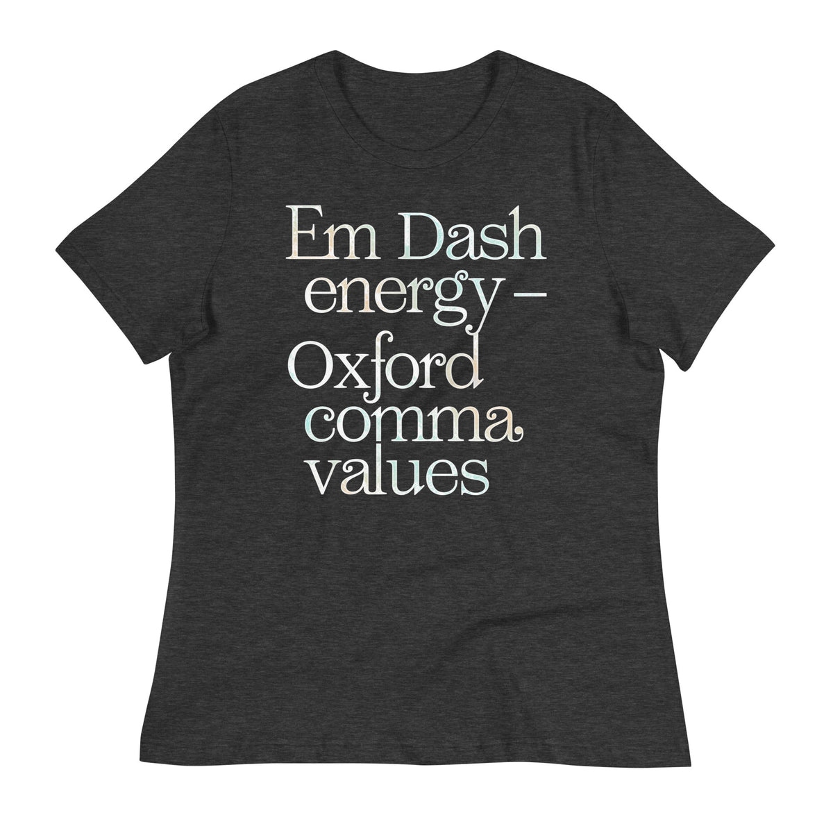 Em Dash Energy Oxford Comma Values Women's Signature Tee Unisex