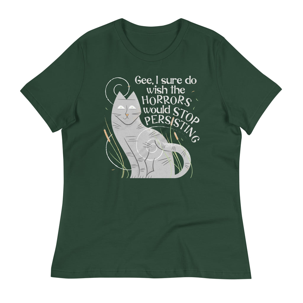 I Sure Do Wish The Horrors Would Stop Persisting Women's Signature Tee