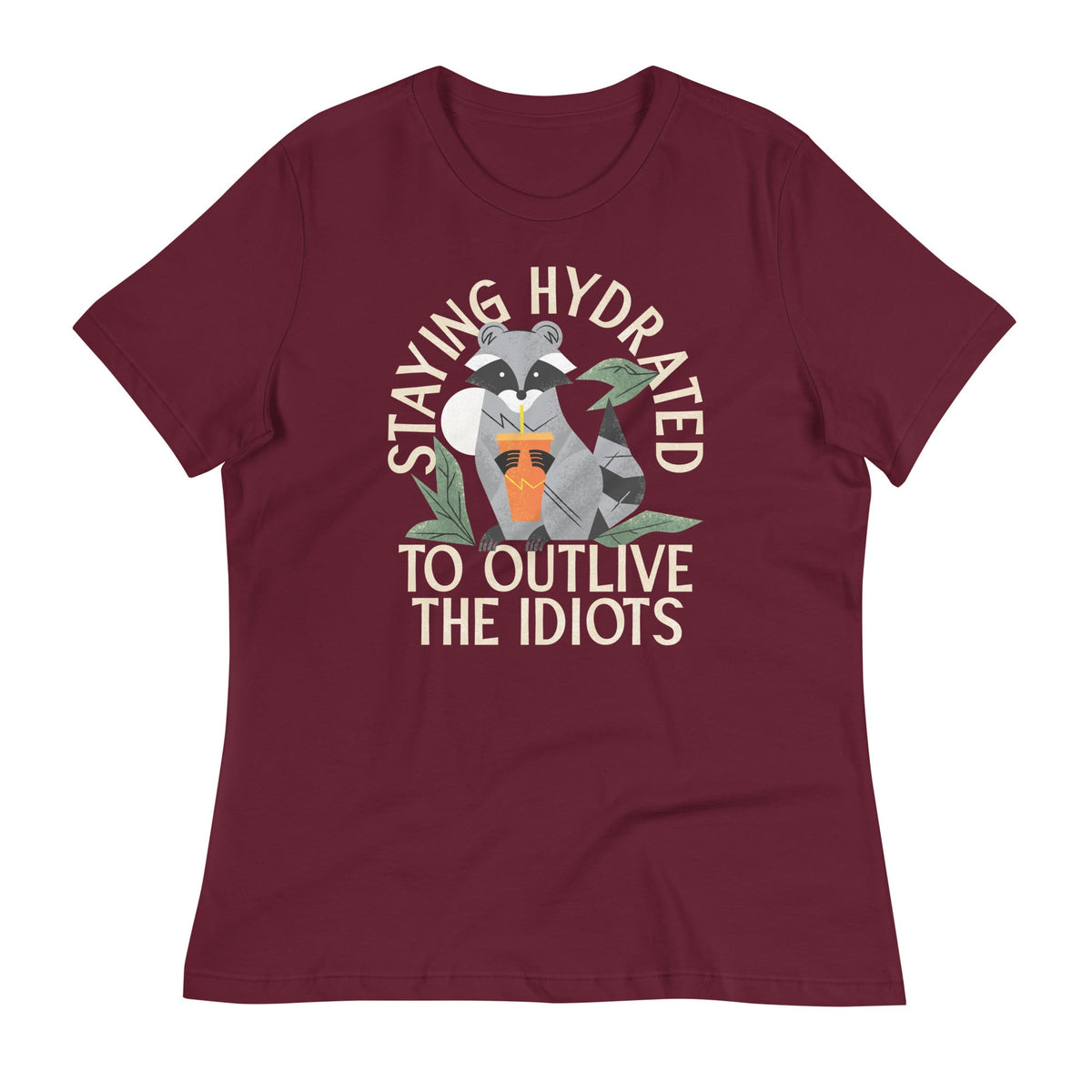 Staying Hydrated To Outlive The Idiots Women's Signature Tee