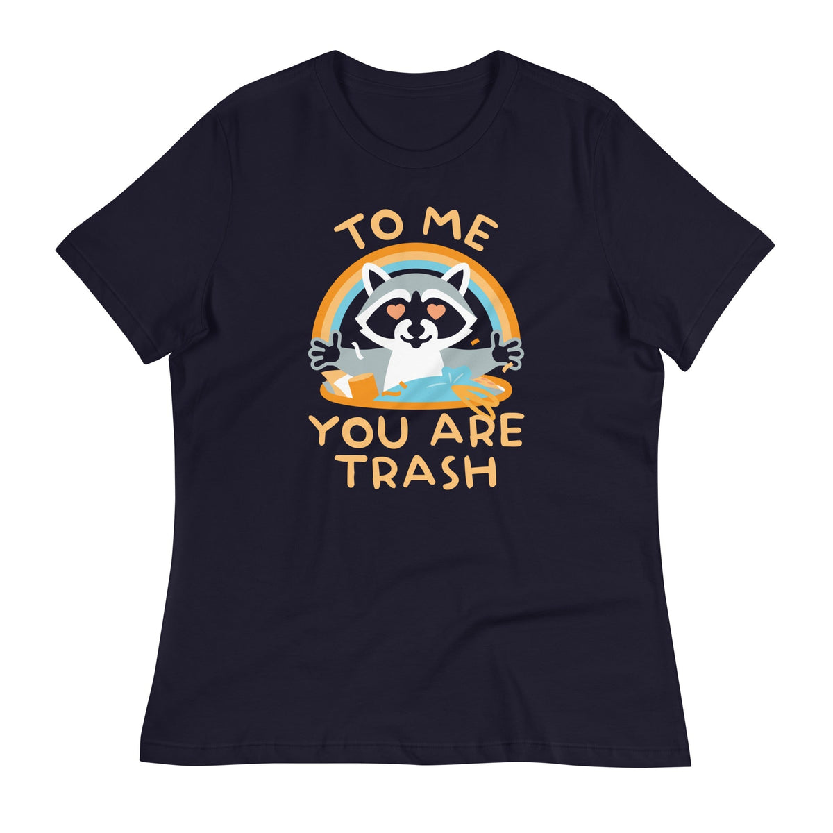 To Me You Are Trash Women's Signature Tee Unisex