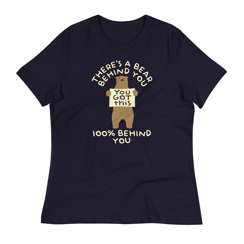 There's A Bear Behind You, 100% Behind You Women's Signature Tee Unisex