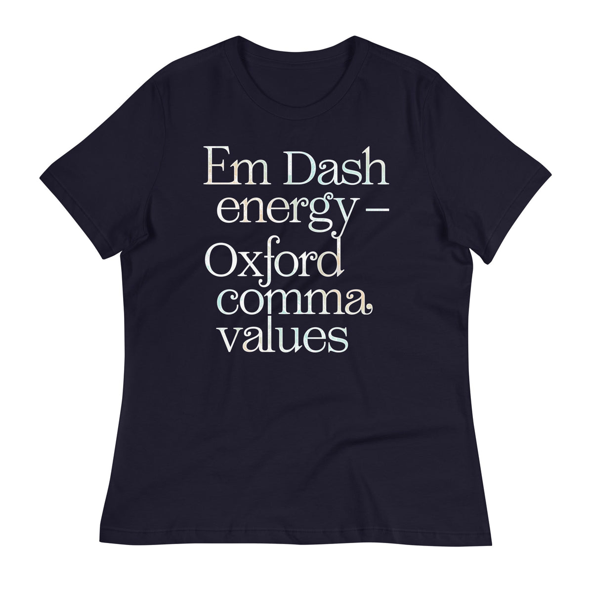 Em Dash Energy Oxford Comma Values Women's Signature Tee Unisex