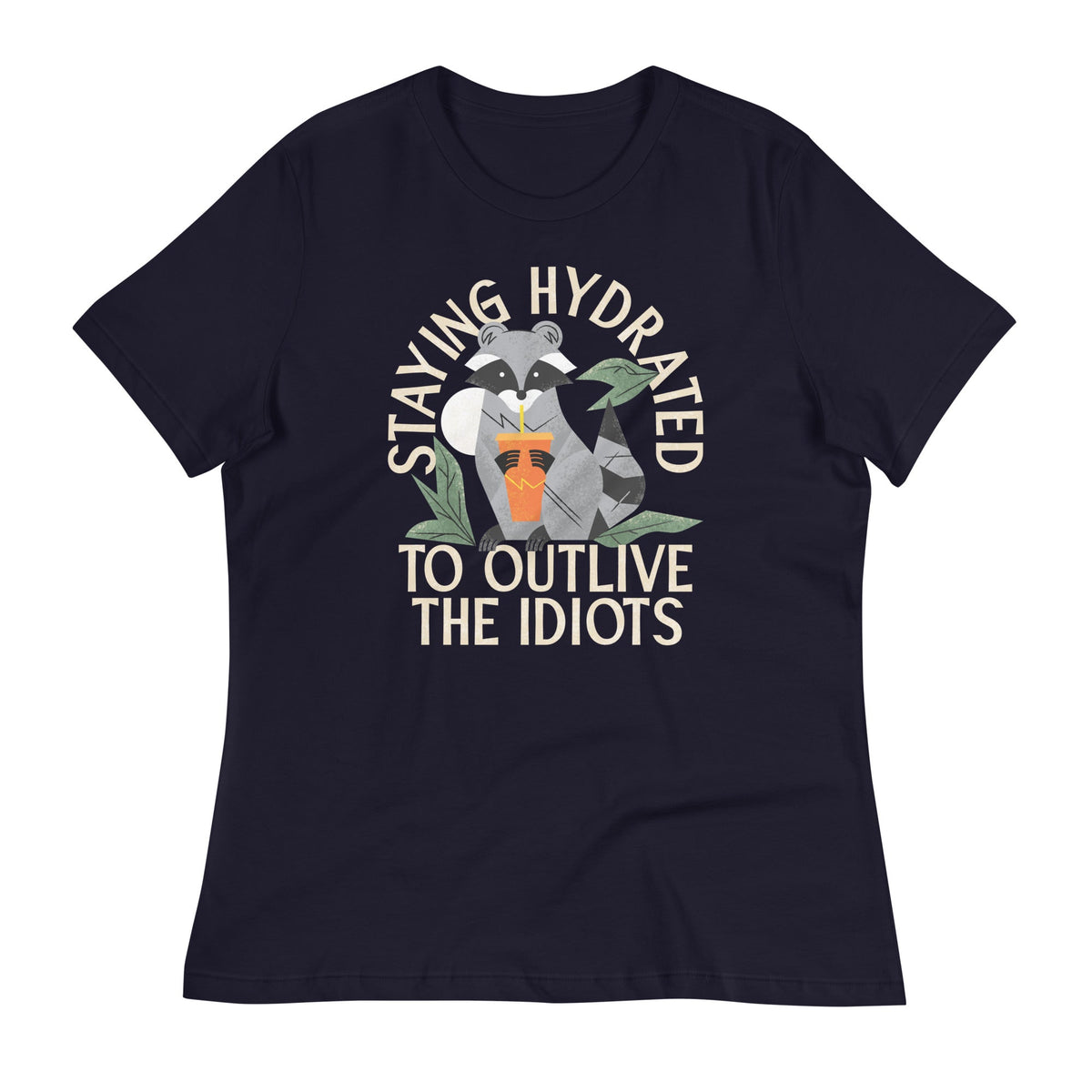 Staying Hydrated To Outlive The Idiots Women's Signature Tee