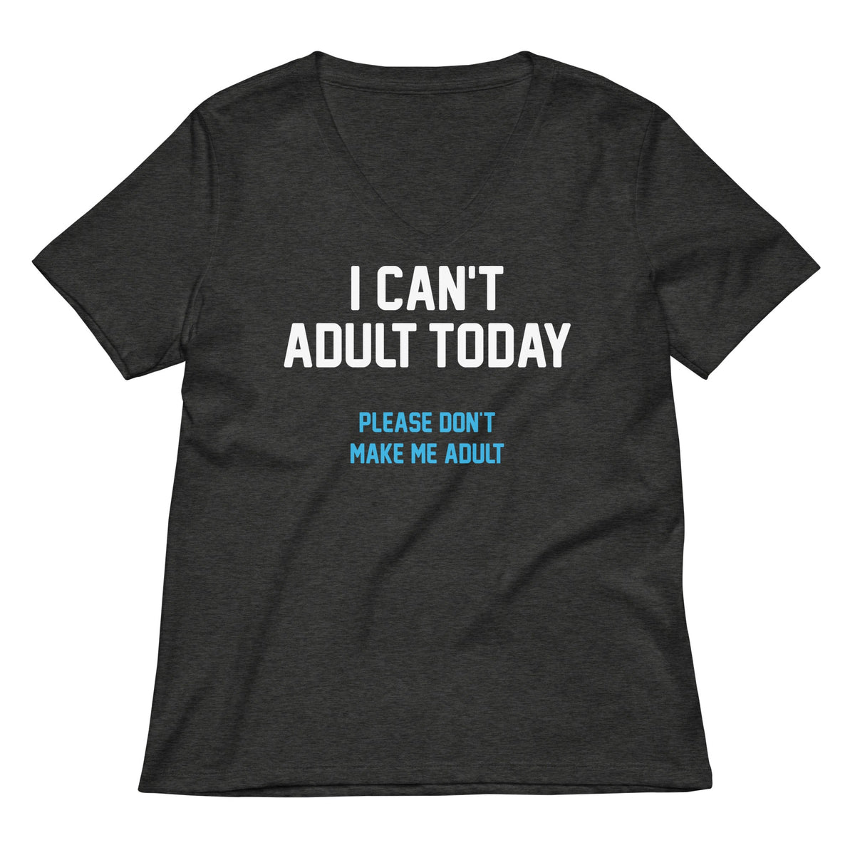 I Can't Adult Today Women's V-Neck Tee