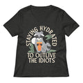 Staying Hydrated To Outlive The Idiots Women's V-Neck Tee