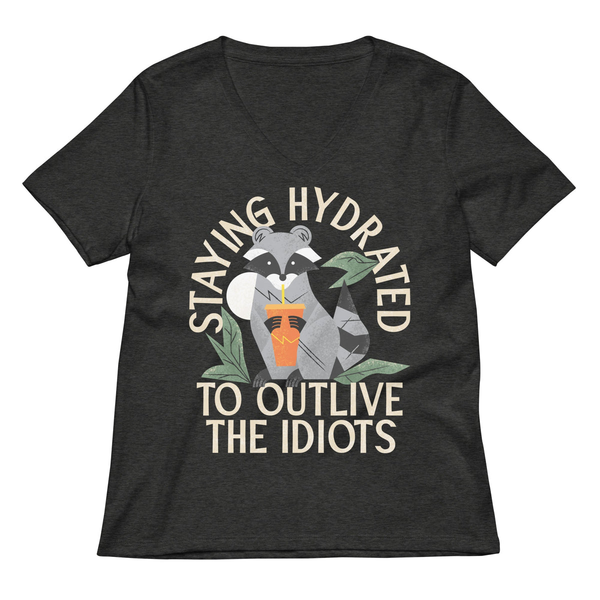Staying Hydrated To Outlive The Idiots Women's V-Neck Tee