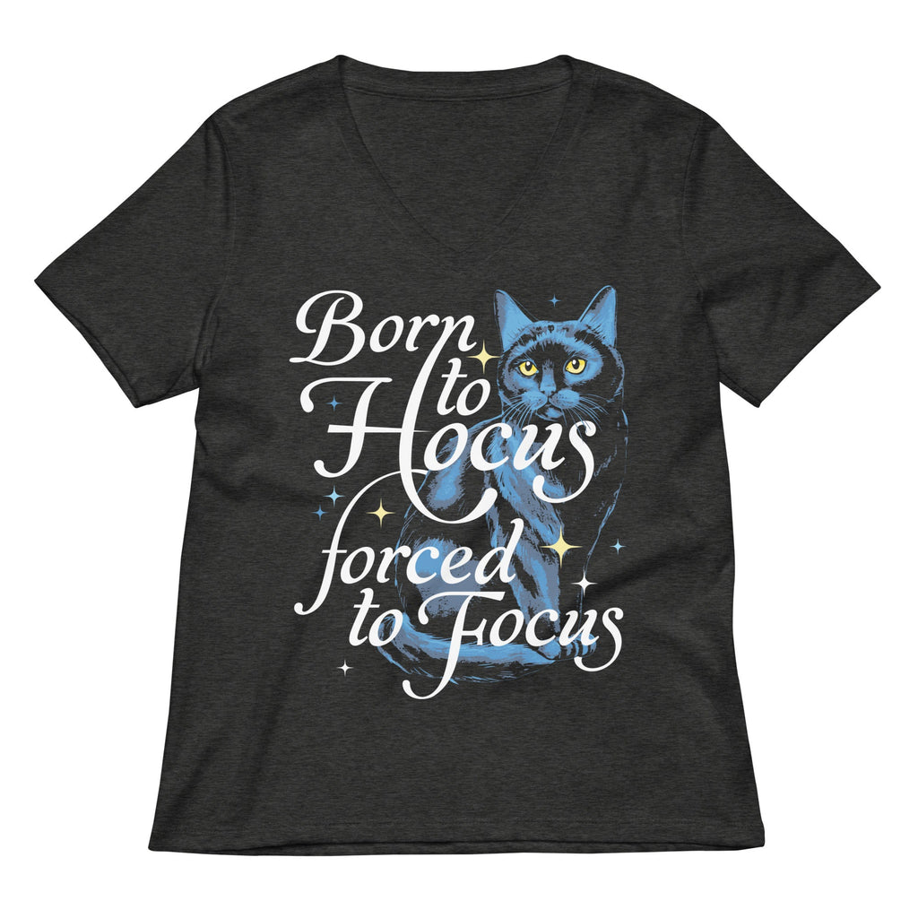 Born To Hocus Forced To Focus Women's V-Neck Tee