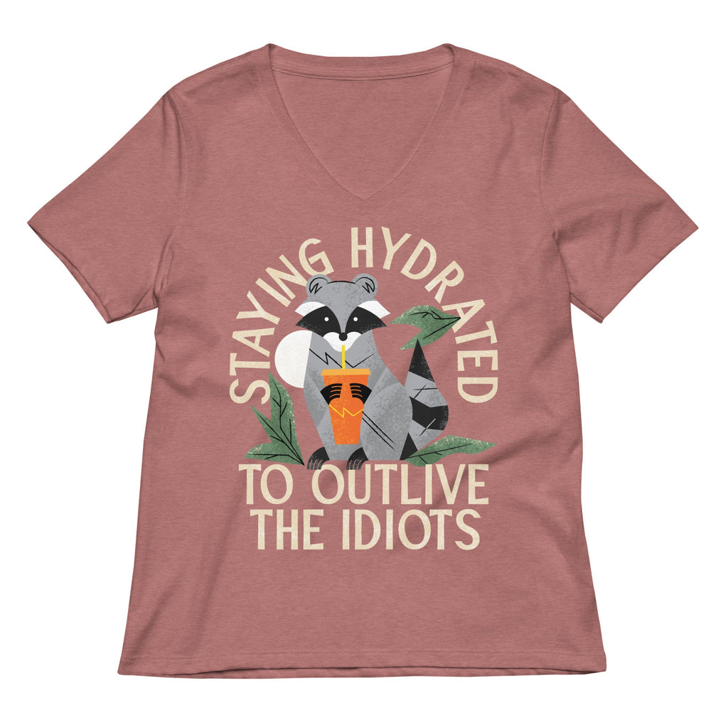 Staying Hydrated To Outlive The Idiots Women's V-Neck Tee