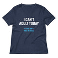 I Can't Adult Today Women's V-Neck Tee