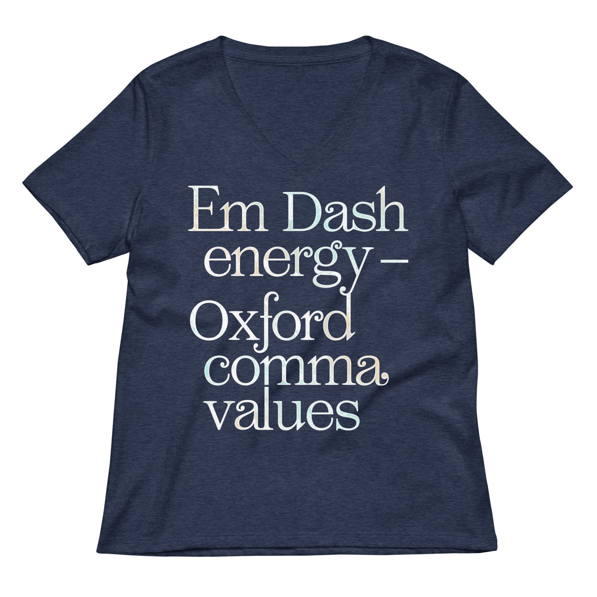 Em Dash Energy Oxford Comma Values Women's V-Neck Tee Unisex