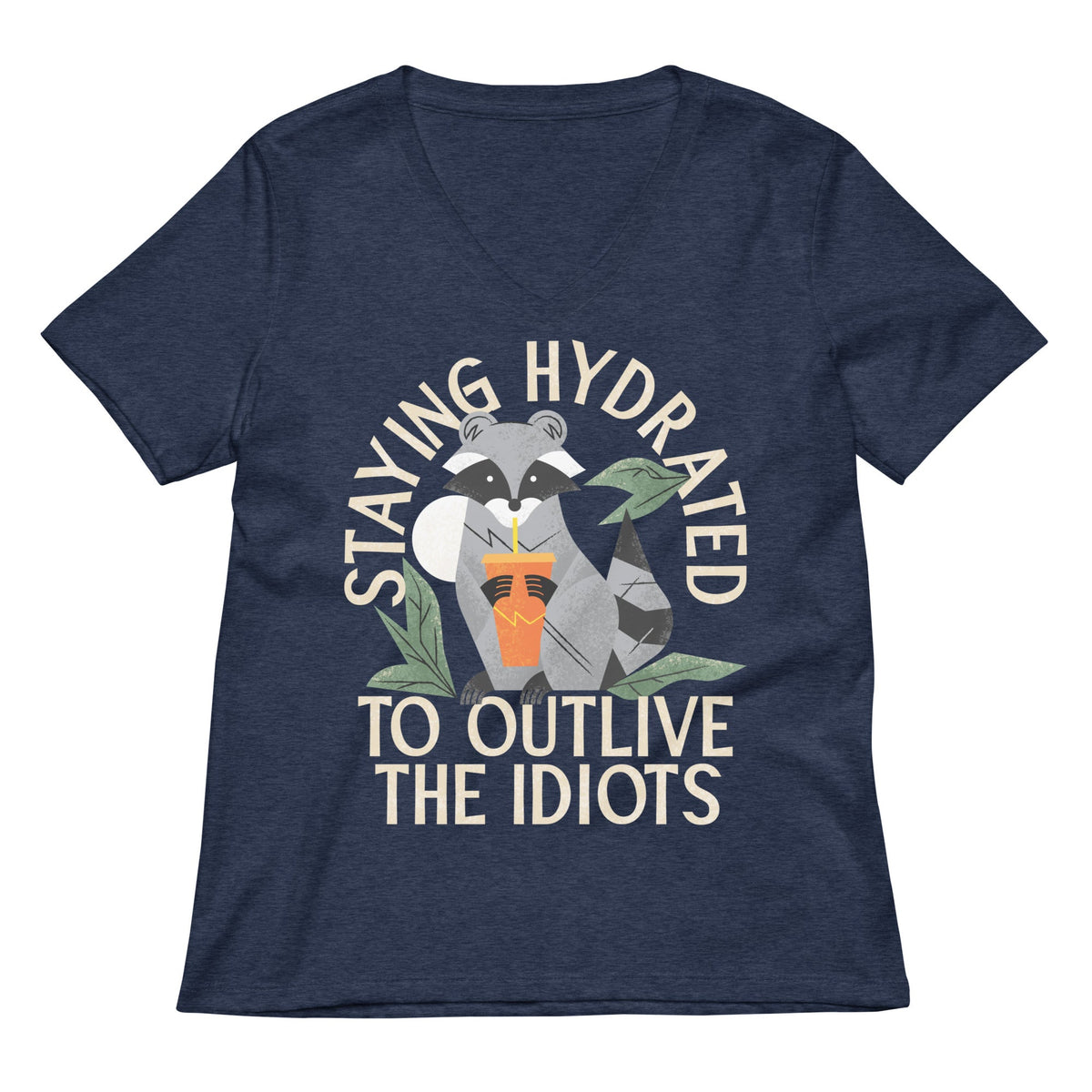 Staying Hydrated To Outlive The Idiots Women's V-Neck Tee