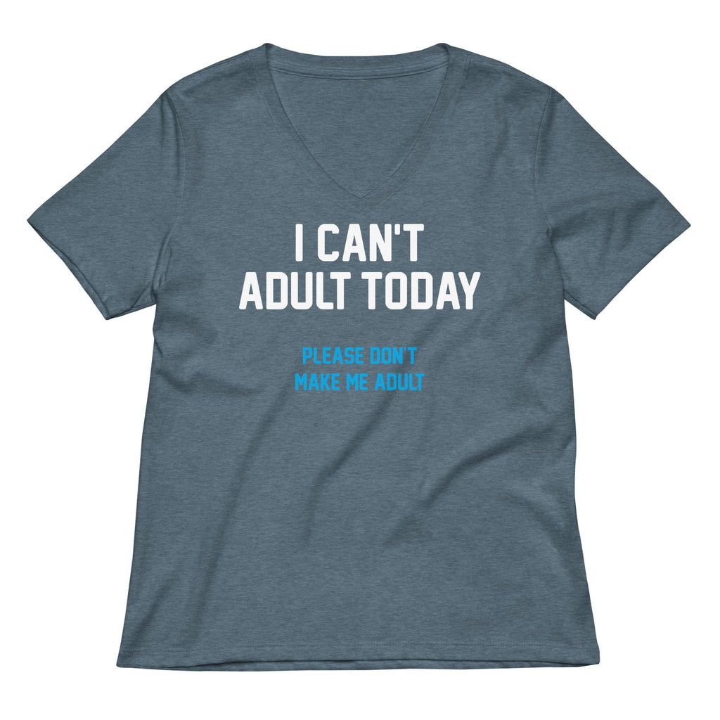 I Can't Adult Today Women's V-Neck Tee