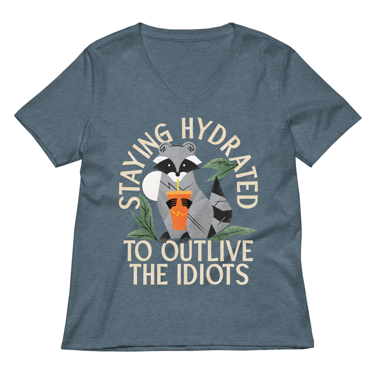 Staying Hydrated To Outlive The Idiots Women's V-Neck Tee