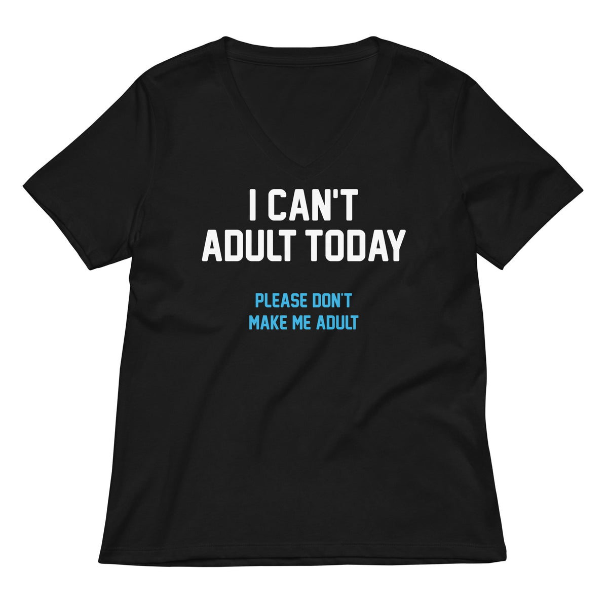 I Can't Adult Today Women's V-Neck Tee