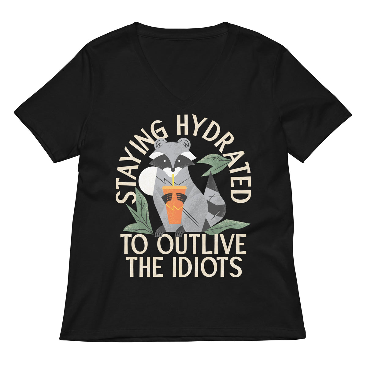 Staying Hydrated To Outlive The Idiots Women's V-Neck Tee
